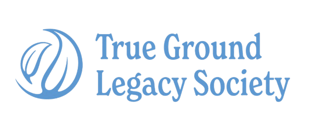 True Ground Legacy Society